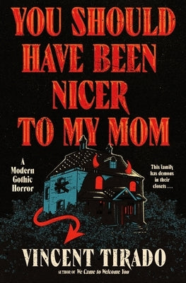 You Should Have Been Nicer to My Mom: A Modern Gothic Horror by Tirado, Vincent