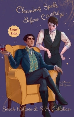Cleaning Spells Before Courtship: A Historical MM Romance - Large Print by Wallace, Sarah