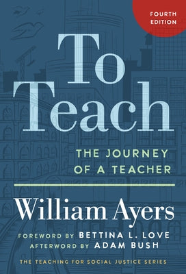To Teach: The Journey of a Teacher by Ayers, William