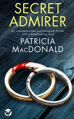 SECRET ADMIRER an unputdownable psychological thriller with a breathtaking twist by MacDonald, Patricia