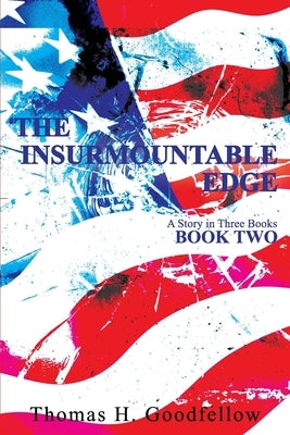 The Insurmountable Edge Book Two: A Story in Three Books by Goodfellow, Thomas