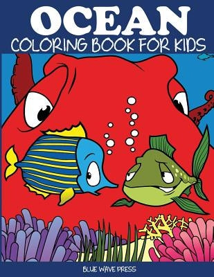Ocean Coloring Book for Kids by Blue Wave Press