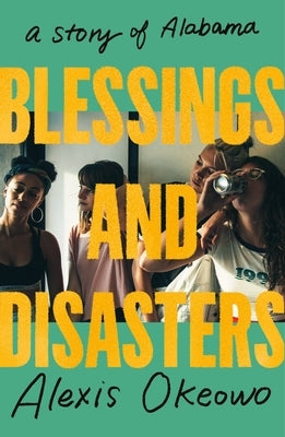 Blessings and Disasters: A Story of Alabama by Okeowo, Alexis