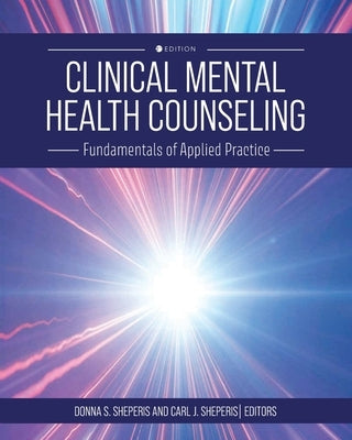 Clinical Mental Health Counseling: Fundamentals of Applied Practice by Sheperis, Donna