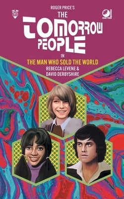 The Tomorrow People - The Man Who Sold the World by Levene, Rebecca