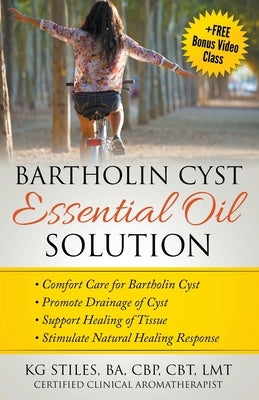 Bartholin Cyst Essential Oil Solution: Comfort Care for Bartholin Cyst, Promote Drainage of Cyst, Support Healing of Tissue, Stimulate Natural Healing by Stiles, Kg
