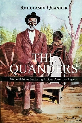 The Quanders: Since 1684, an Enduring African American Legacy by Quander, Rohulamin