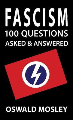 Fascism: 100 Questions Asked and Answered by Mosley, Oswald