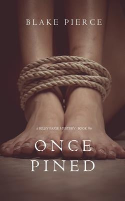 Once Pined (A Riley Paige Mystery-Book 6) by Pierce, Blake