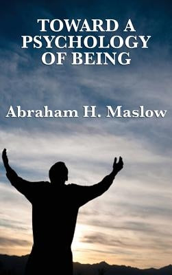Toward a Psychology of Being by Maslow, Abraham H.