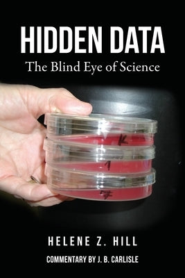 Hidden Data: The Blind Eye of Science by Hill, Helene Z.
