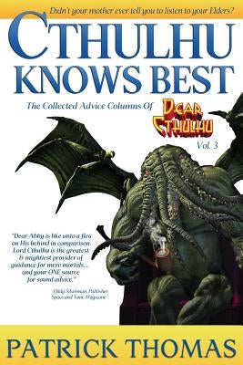Cthulhu Knows Best: A Dear Cthulhu Collection by Thomas, Patrick