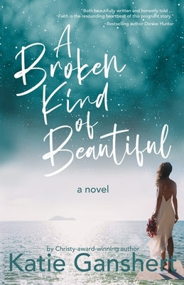 A Broken Kind of Beautiful by Ganshert, Katie