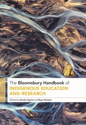 The Bloomsbury Handbook of Indigenous Education and Research by Styres, Sandra