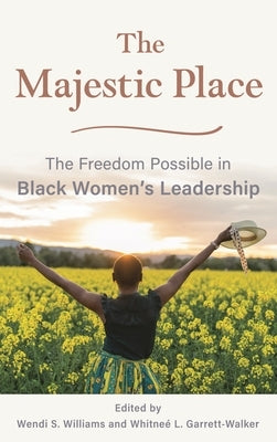 Majestic Place: The Freedom Possible in Black Women's Leadership by Williams, Wendi