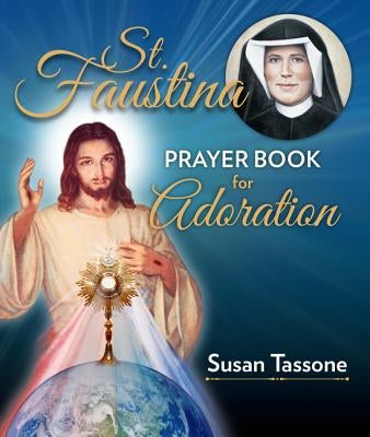 St. Faustina Prayer Book for Adoration by Tassone, Susan