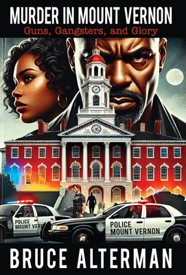 Murder in Mount Vernon: Guns, Gangsters and Glory by Alterman, Bruce