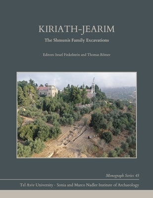 Kiriath-Jearim: The Shmunis Family Excavations by Finkelstein, Israel