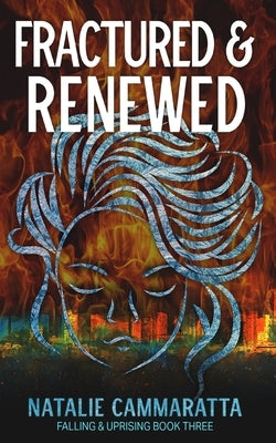 Fractured & Renewed by Cammaratta, Natalie