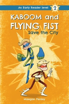 Kaboom and Flying Fist Save the City by Penley, Maegan