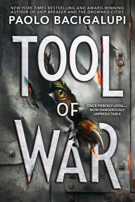 Tool of War by Bacigalupi, Paolo