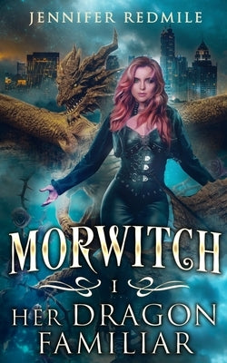 Morwitch I: Her Dragon Familiar by Redmile, Jennifer