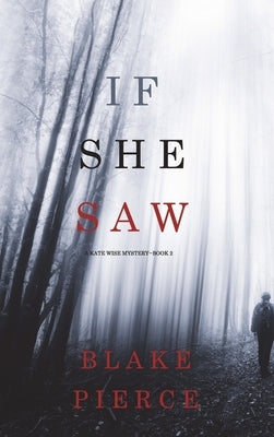 If She Saw (A Kate Wise Mystery-Book 2) by Pierce, Blake