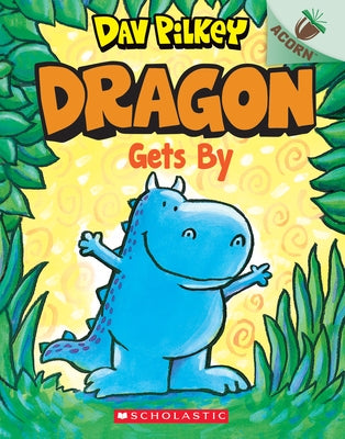 Dragon Gets By: An Acorn Book (Dragon #3): From the Creator of Dog Man by Pilkey, Dav