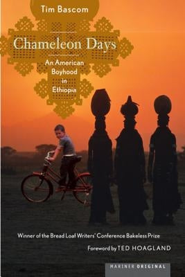 Chameleon Days: An American Boyhood in Ethiopia by Bascom, Tim