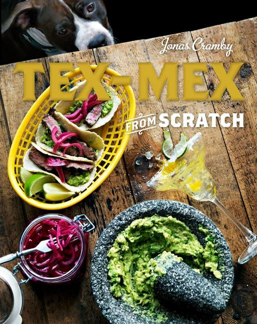 Tex-Mex from Scratch by Cramby, Jonas