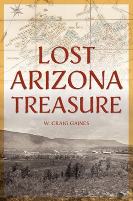 Lost Arizona Treasure by Gaines, W. Craig