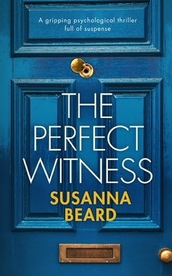 THE PERFECT WITNESS a gripping psycholoigcal thriller full of suspense by Beard, Susanna