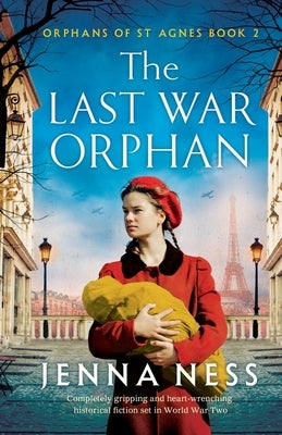 The Last War Orphan: Completely gripping and heart-wrenching historical fiction set in World War Two by Ness, Jenna