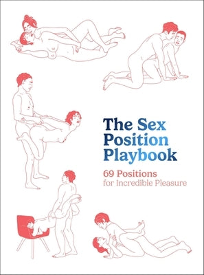 The Sex Position Playbook: 69 Positions for Incredible Pleasure by The Editors of Quiver
