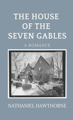 The House of the Seven Gables by Hawthorne, Nathaniel