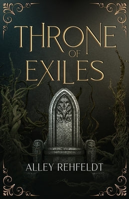 Throne of Exiles by Rehfeldt, Alley