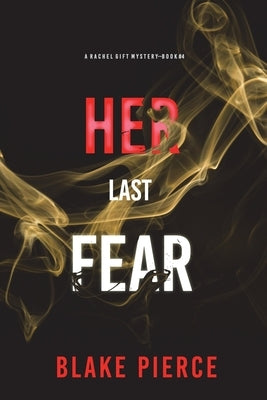 Her Last Fear (A Rachel Gift FBI Suspense Thriller-Book 4) by Pierce, Blake