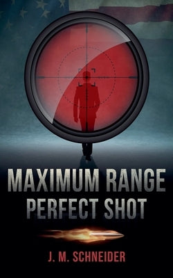 Maximum Range - Perfect Shot by Schneider, J. M.