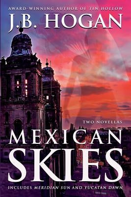 Mexican Skies by Hogan, J. B.