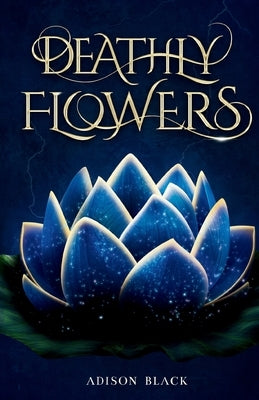 Deathly Flowers by Black, Adison