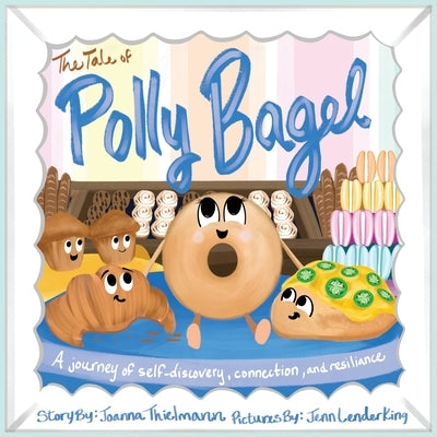 The Tale of Polly Bagel by Thielmann, Joanna