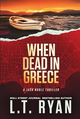 When Dead in Greece (Jack Noble) by Ryan, L. T.