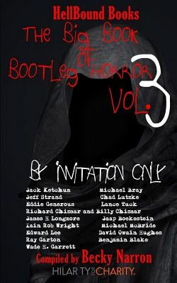The Big Book of Bootleg Horror Volume 3: By Invitation Only by Longmore, James H.