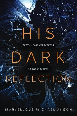 His Dark Reflection: A gripping tale of love, secrets and murder by Michael Anson, Marvellous