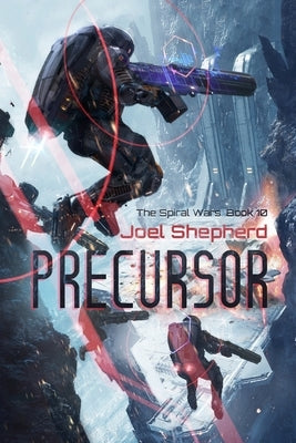Precursor: (The Spiral Wars Book 10) by Shepherd, Joel