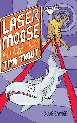 Laser Moose and Rabbit Boy: Time Trout (Laser Moose and Rabbit Boy series, Book 3) by Savage, Doug