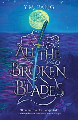 All the Broken Blades: Epic Fantasy & Dark Fairy Tales by Pang, Y. M.
