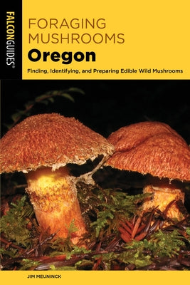 Foraging Mushrooms Oregon by Meuninck, Jim