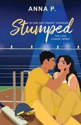 Stumped: An Age Gap Cricket Romance by P, Anna