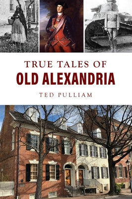 True Tales of Old Alexandria by Pulliam, Ted